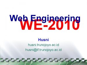 Web Engineering WE2010 Husni husni trunojoyo ac id