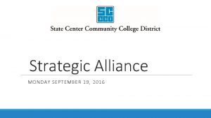 Strategic Alliance MONDAY SEPTEMBER 19 2016 Purpose Strategic