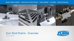 Zurn Roof Drains Overview July 25 2019 agenda