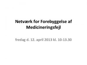 Netvrk for Forebyggelse af Medicineringsfejl fredag d 12