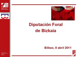 Diputacin Foral de Bizkaia Bilbao 8 abril 2011