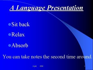 A Language Presentation l Sit back l Relax