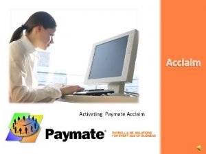 Activating Paymate Acclaim Table of Contents Activating Paymate