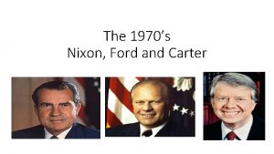 The 1970s Nixon Ford and Carter Ending the