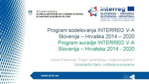 Program sodelovanja INTERREG VA Slovenija Hrvaka 2014 2020