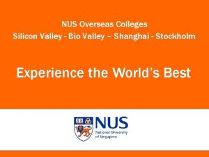 NUS Overseas Colleges Silicon Valley Bio Valley Shanghai