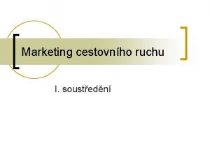 Marketing cestovnho ruchu I soustedn Administrativa n Hodnocen