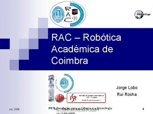 RAC Robtica Acadmica de Coimbra Jorge Lobo Rui
