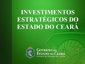 INVESTIMENTOS ESTRATGICOS DO ESTADO DO CEAR COBRANAS DA