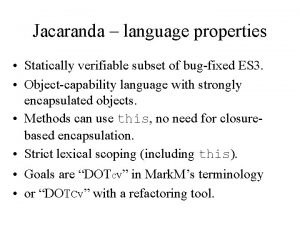 Jacaranda language properties Statically verifiable subset of bugfixed
