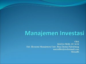 Manajemen Investasi Oleh MAIZA FIKRI ST M M