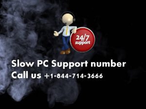 Slow PC Support number Call us 1 844