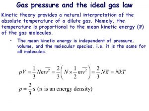 Gas pressure and the ideal gas law Kinetic