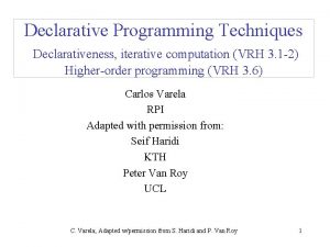 Declarative Programming Techniques Declarativeness iterative computation VRH 3