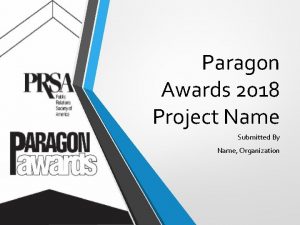 Paragon Awards 2018 Project Name Submitted By Name