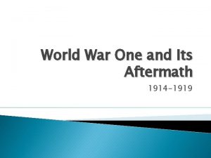 World War One and Its Aftermath 1914 1919