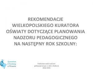 REKOMENDACJE WIELKOPOLSKIEGO KURATORA OWIATY DOTYCZCE PLANOWANIA NADZORU PEDAGOGICZNEGO