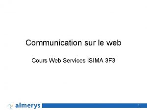 Communication sur le web Cours Web Services ISIMA