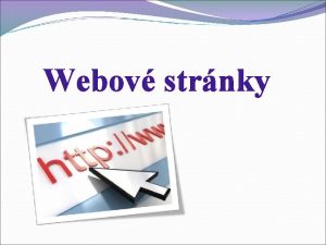 Webov strnky Obsah Co je to webov strnka