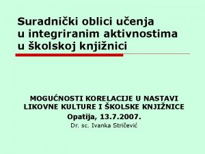 Suradniki oblici uenja u integriranim aktivnostima u kolskoj