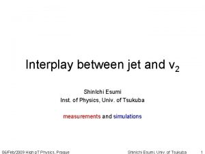 Interplay between jet and v 2 Shin Ichi