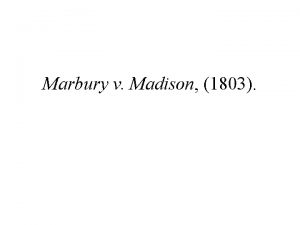 Marbury v Madison 1803 Facts On his last