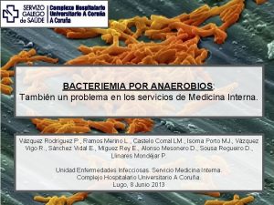 BACTERIEMIA POR ANAEROBIOS Tambin un problema en los