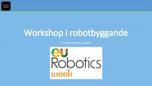 Enklare robotar Workshop i robotbyggande En workshop under