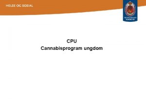 CPU Cannabisprogram ungdom Cannabisprogram for ungdom under 18