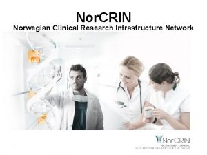 Nor CRIN Norwegian Clinical Research Infrastructure Network Hvordan