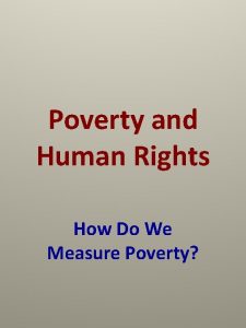 Poverty and Human Rights How Do We Measure
