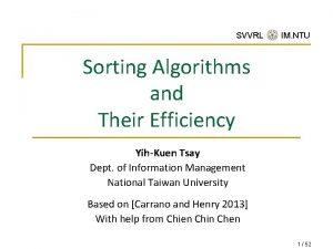 SVVRL IM NTU Sorting Algorithms and Their Efficiency