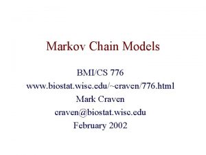 Markov Chain Models BMICS 776 www biostat wisc