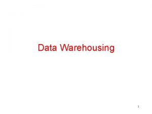 Data Warehousing 1 Data Warehouse A data warehouse
