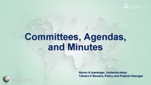 Committees Agendas and Minutes Myron A Iseminger Undersecretary