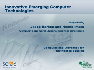 Innovative Emerging Computer Technologies Presented by Jacob Barhen