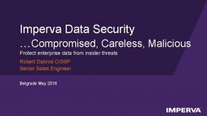 Imperva Data Security Compromised Careless Malicious Protect enterprise