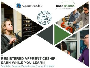 2018 REGISTERED APPRENTICESHIP EARN WHILE YOU LEARN Amy