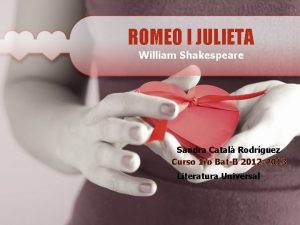 ROMEO I JULIETA William Shakespeare Sandra Catal Rodrguez