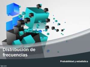 Distribucin de frecuencias Probabilidad y estadstica La capacidad