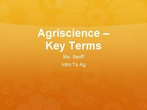 Agriscience Key Terms Ms Senff Intro To Ag