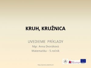 KRUH KRUNICA UVEDIEME PRKLADY Mgr Anna Dvorkov Matematika