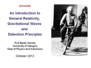 SUPAGWD An Introduction to General Relativity Gravitational Waves