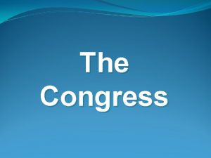 The Congress The Nature of Congress Bicameralism the