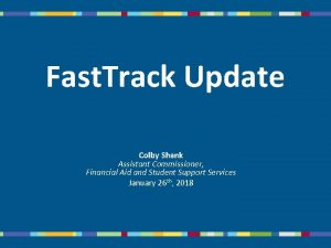 Fast Track Update Colby Shank Assistant Commissioner Financial