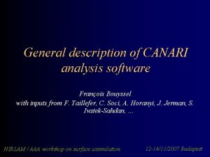 General description of CANARI analysis software Franois Bouyssel