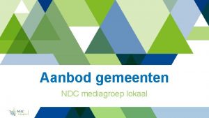 Aanbod gemeenten NDC mediagroep lokaal Wensen gemeenten Informeren