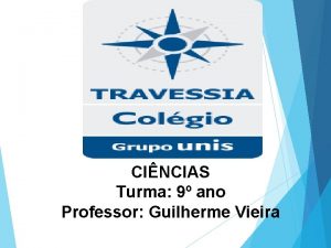 CINCIAS Turma 9 ano Professor Guilherme Vieira Captulo