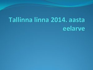 Tallinna 2014 aasta eelarve igusaktid Tallinna 2014 aasta