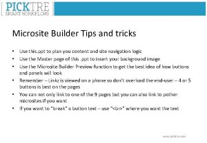 Microsite Builder Tips and tricks Use this ppt